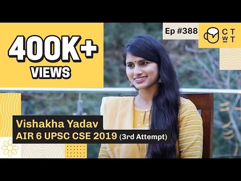 CTwT E388 - UPSC CSE 2019 Topper Vishakha Yadav AIR 6 | 3rd Attempt | PSIR Optional