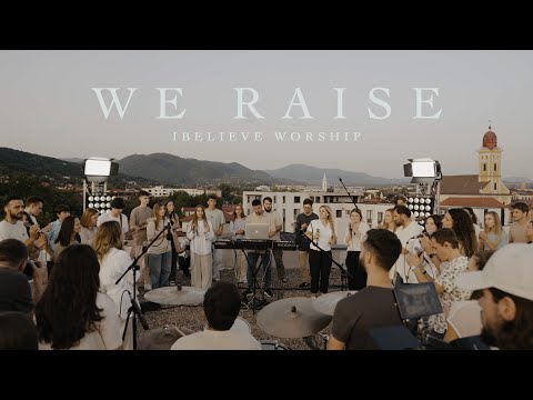 iBelieve Worship – We Raise (LIVE Session) | Cover (Planetshakers)