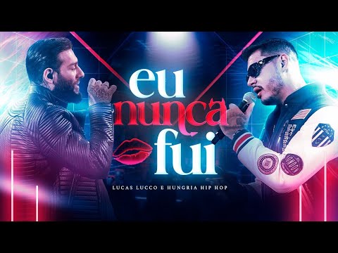 Lucas Lucco e Hungria - Eu Nunca Fui