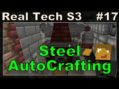 Real Tech S3E17 - Steel Autocrafting
