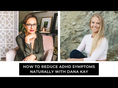 How to Reduce ADHD Symptoms Naturally with Dana Kay