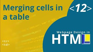 HTML Webpage Design Part 12: Merging cells in a table
