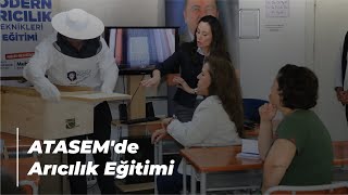 ATASEM'de Arıcılık Eğitimi