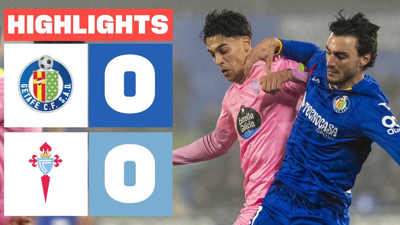 Getafe vs Celta Vigo Highlights