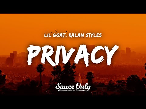 Lil Goat, RALAN STYLES - Privacy (Lyrics)
