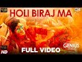 Holi Biraj Ma Full Video - Genius | Utkarsh Sharma, Ishita | Jubin Nautiyal, Himesh Reshammiya