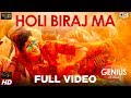 Holi Biraj Ma Full Video Genius Utkarsh Sharma Ishita Jubin Nautiyal Himesh Reshammiya