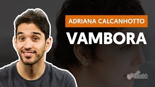 Vambora - Adriana Calcanhotto (aula de violão completa)