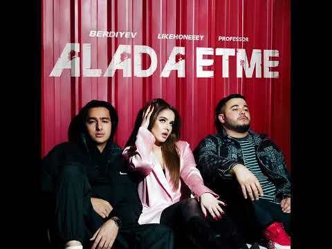 Berdiyev, Professor, Likehoneeey - Alada etme (Official audio)