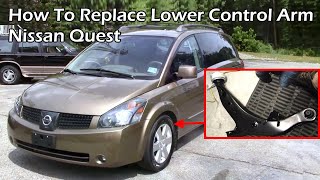 How To Replace Lower Control Arm - Nissan Quest