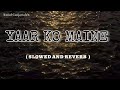 YAAR KO MAINE Slowed Reverb Kunal Ganjawala Sheesha Hindi Lofi Song Channel Hindilofi