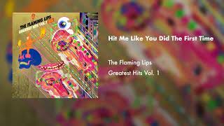 The Flaming Lips - Hit Me Like You Did The First Time (Official Audio)