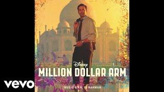 A. R. Rahman - Makhna (from &quot;Million Dollar Arm&quot;)