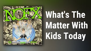 NOFX // What&#39;s The Matter With Kids Today