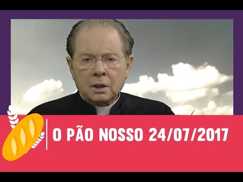 O Pão Nosso - 24/07/2017