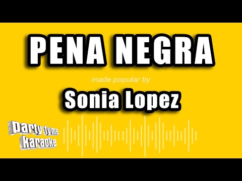 Sonia Lopez - Pena Negra (Versión Karaoke)