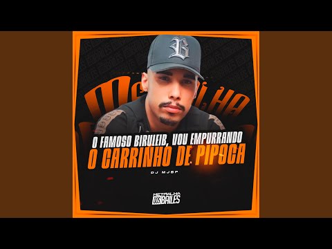 O Famoso Biruleib, Vou Empurrando o Carrinho de Pipoca