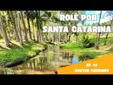 Rolê por Santa Catarina Ep. 01 Doutor Pedrinho - SC