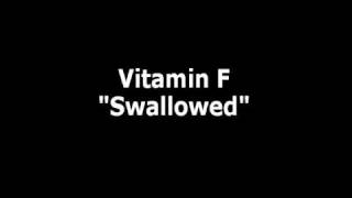 Vitamin F - Swallowed