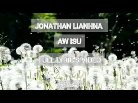 JONATHAN LIANHNA -AW ISU //FULL LYRIC'S VIDEO