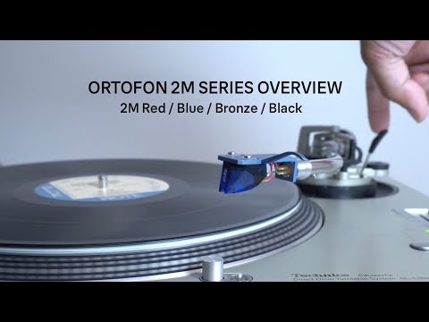 Ortofon 2M Series Overview: 2M Red vs. Blue, 2M Bronze vs. Black