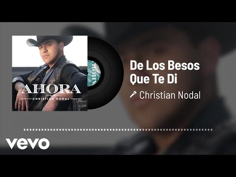 Christian Nodal - De Los Besos Que Te Di (Audio)