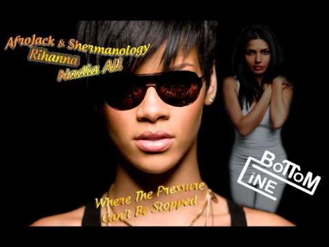 Afrojack vs Rihanna vs Nadia Ali - Where The Pressure Cant Be Stopped (BoTToM LINE Mashup)