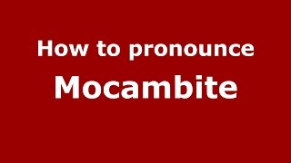 How to pronounce Mocambite