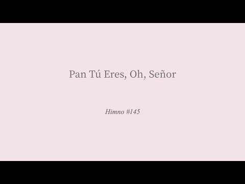 15 Pan Tú Eres, Oh, Señor