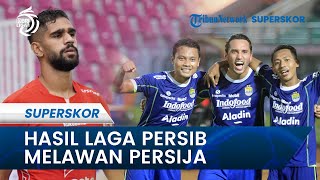 FULLTIME! Laga Persib Vs Persija Berakhir 1-0, Maung Bandung Sukses Bungkam Macan Kemayoran di GBLK