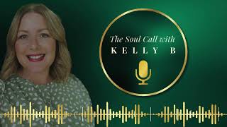 @thesoulcallwithkellyb and Tim Whild Podcast – Youtube 22-05-25