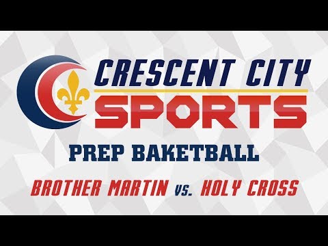 Crescent City Sports Prep Basketball - Brother Martin vs. Holy Cross