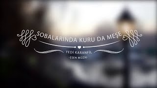 Sobalarında Kuru Da Meşe - Yedi Karanfil (Seven Cloves) - Esen Müzik #esenmüzik