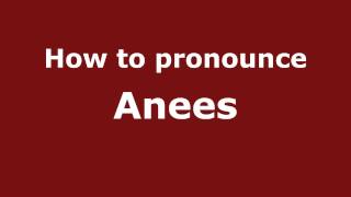 How to pronounce Anees