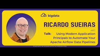 Ricardo Sueiras: Using Modern Application Principals to Automate Your Apache Airflow Data Pipelines