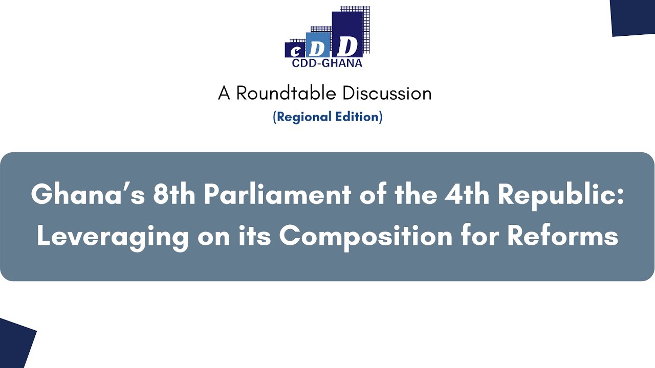 Ghana's 8th Parliament of the 4th Republic: Leveraging on its Composition for Reforms