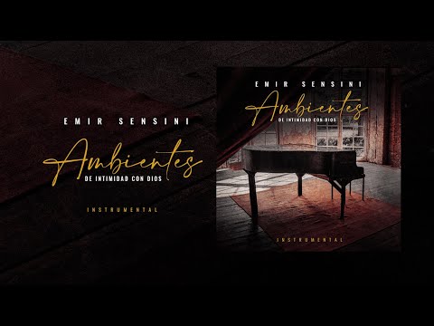 Ambientes de Intimidad con Dios - INSTRUMENTAL - EMIR SENSINI (CD COMPLETO)