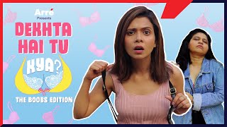Dekhta Hai Tu Kya: The Boobs Edition ft Shreya Gupto, Trupti Khamkar & Anahad Madhav video