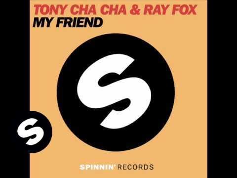 Tony Cha Cha & Ray Fox - My Friend (Ray Fox Remix)