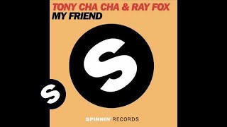 Tony Cha Cha & Ray Fox - My Friend (Ray Fox Remix)
