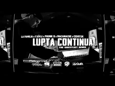 La Familia ✘ raku ✘ Phunk B ✘ Macanache ✘ Cedry2k - Lupta Continua (The Guestlist Remix) | Videoclip