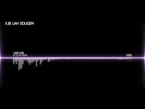 DJ AX PAMI - LARA HATI [ MEGAMIX ]