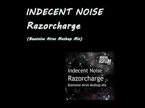 Indecent Noise - Razorcharge (Buenoise Aires Mashup Mix)