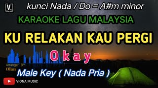 Download lagu Okay - Ku Relakan Kau Pergi [ Karaoke ] Lagu malaysia Nada Rendah mp3