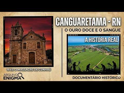 O MASSACRE DE CUNHAÚ E O OURO DOCE: A História Real de Canguaretama (Documentário) | Arquivo Enigma