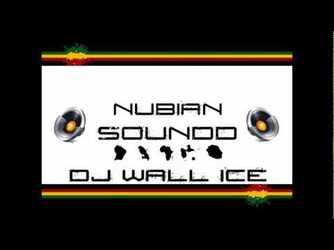 DJ WALL ICE  DANCE HALL MIX.... NUBIAN SOUNDD TEAM !