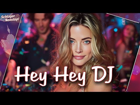 Hey Hey DJ - Dein neuer Discofox-Ohrwurm: Feiern, tanzen, glücklich sein - Nonstopps