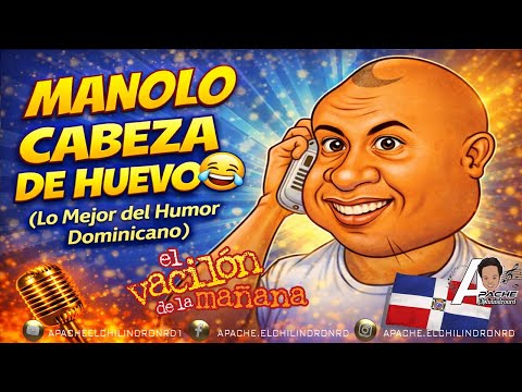 🔥 EL VACILÓN DE LA MAÑANA – MANOLO CABEZA DE HUEVO 😂 (Lo Mejor del Humor Dominicano)