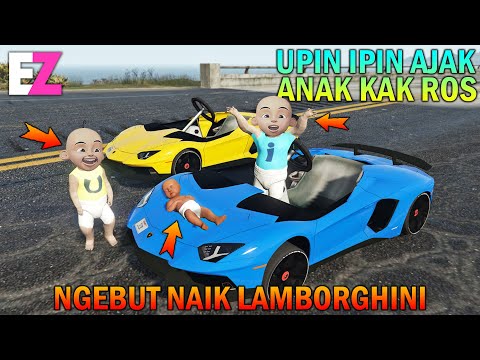 UPIN IPIN TAKES KAK ROS' CHILDREN RIDE A LAMBORGHINI, IT'S FAST!! - GTA 5 SULTAN BOY