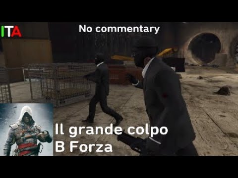 Il grande colpo - B Forza - GTA 5 (No commentary)